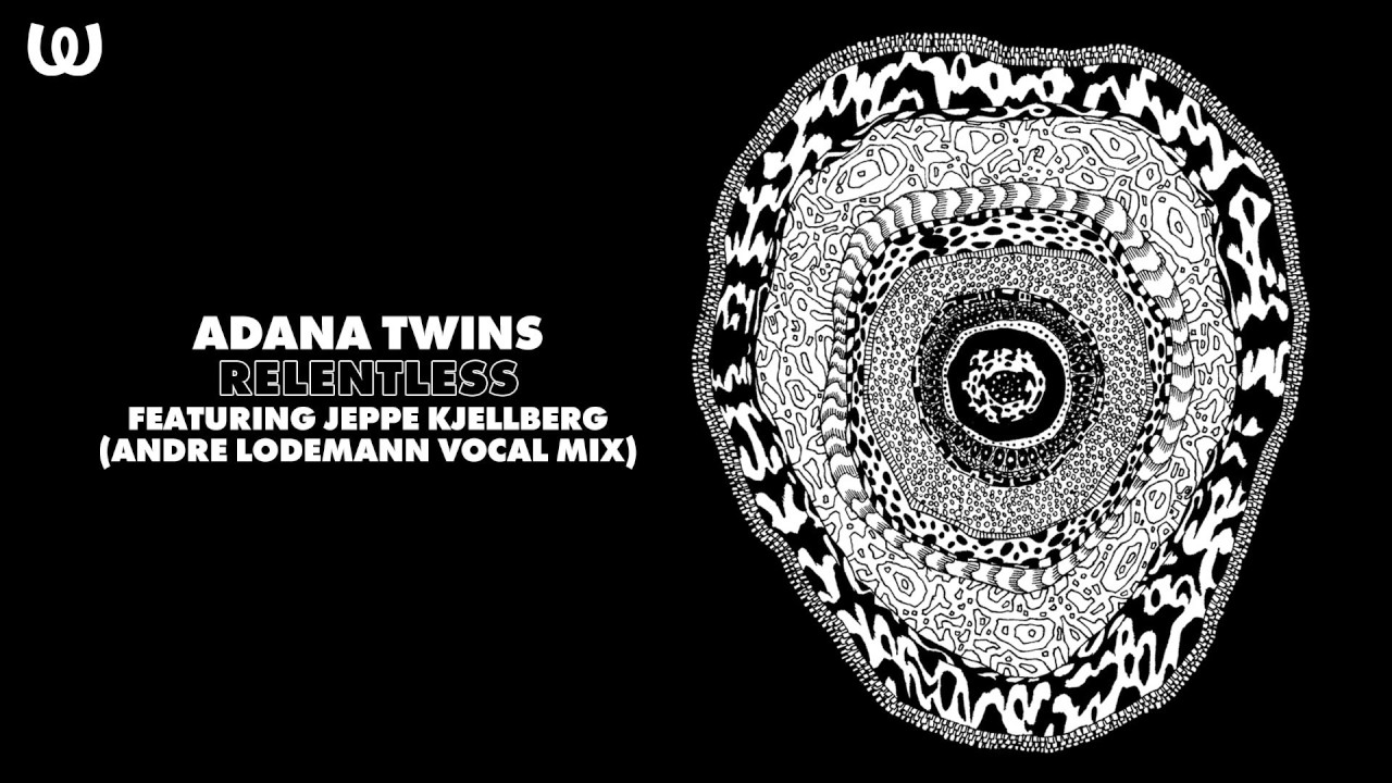 Adana Twins - Relentless ft. Jeppe Kjellberg (Andre Lodemann Vocal Mix)