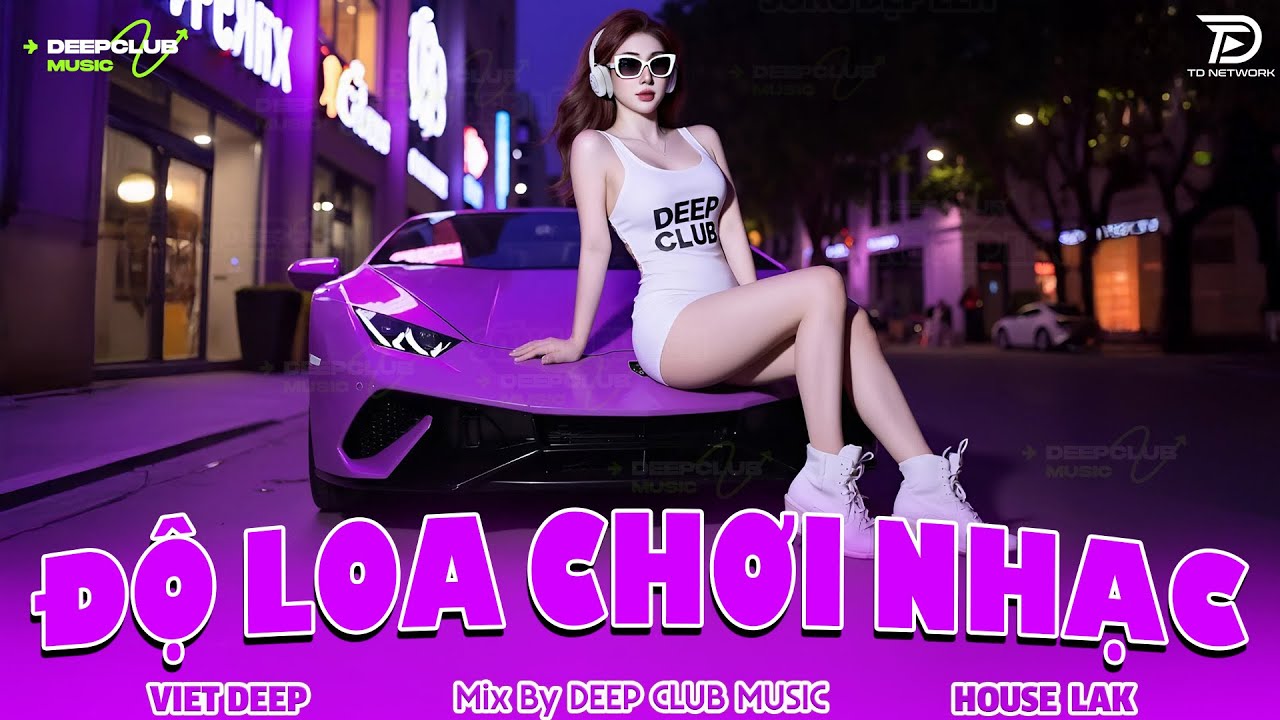 ĐỘ LOA CHƠI NHẠC 🔊 MIXTAPE VIET DEEP 2025 - SET NHẠC TỦ HOUSE LAK & DEEP HOUSE CHILL 8X9X CỰC CĂNG