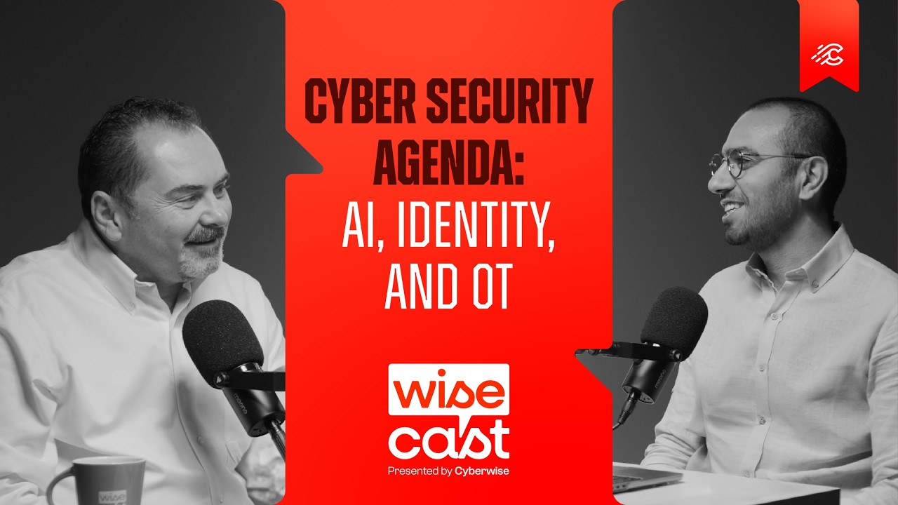 Wisecast: Cyber Security Agenda: AI, Identity, and OT