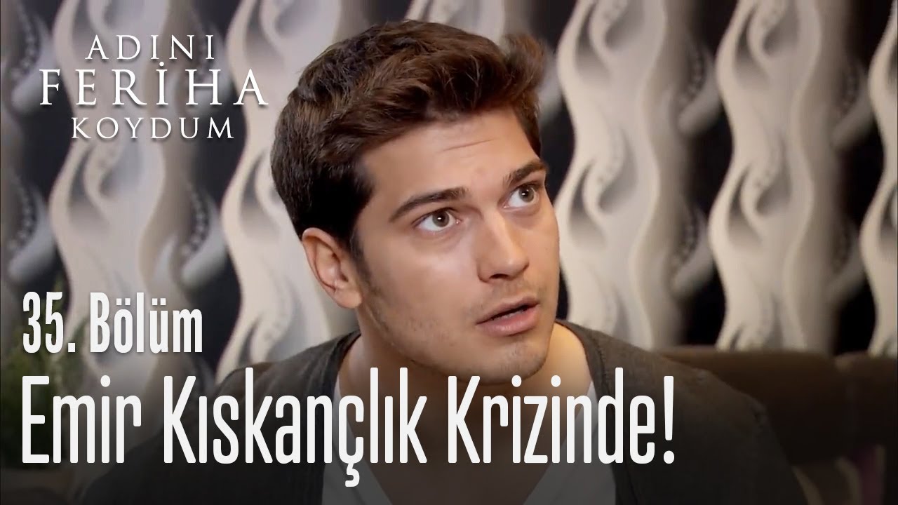 Emir kıskan&ccedil;lık krizine girdi - Adını Feriha Koydum 35. B&ouml;l&uuml;m
