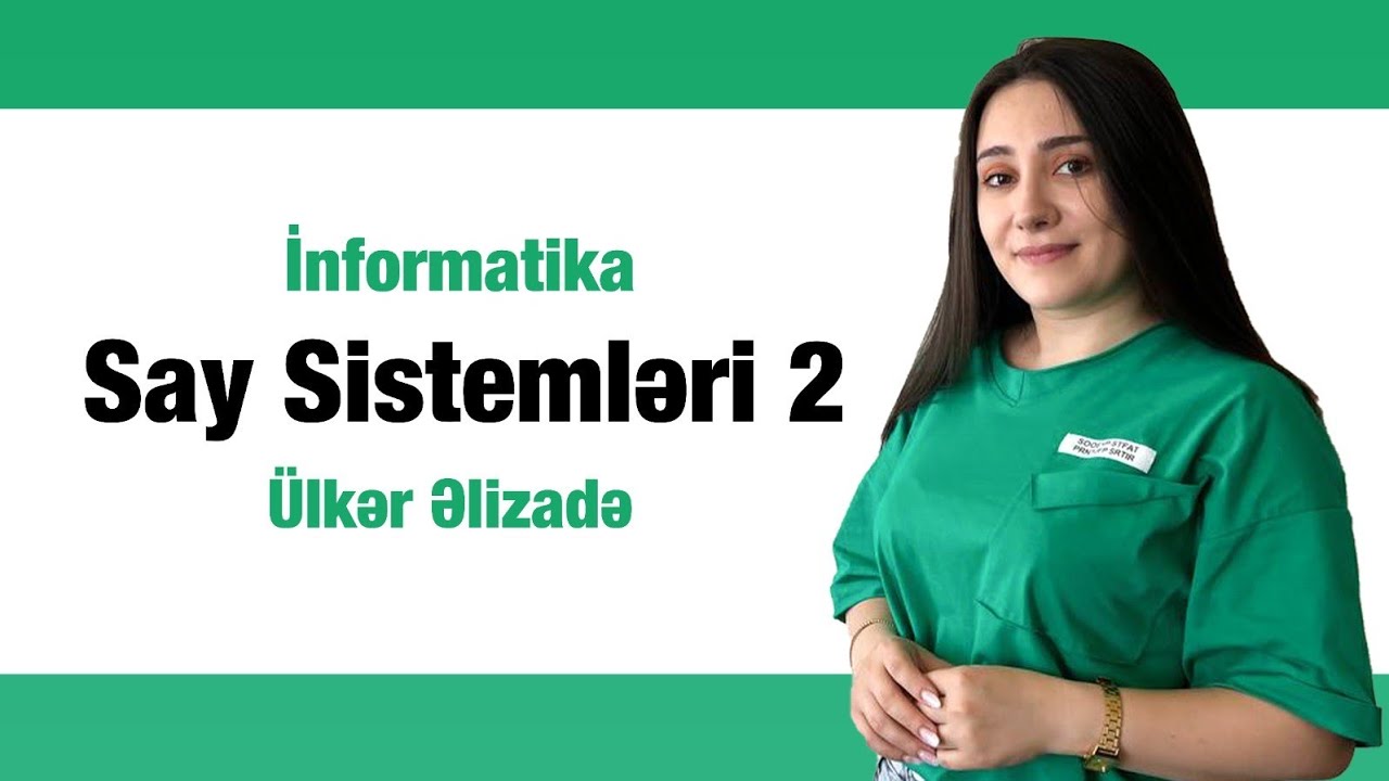 İnformatika sistemli dərs 6 | Say sistemləri | Ülkər Əlizadə - İNFORMATİKA