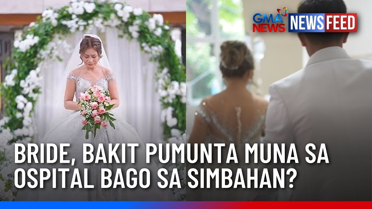 Bride, bakit pumunta muna sa ospital bago sa simbahan? | GMA News Feed