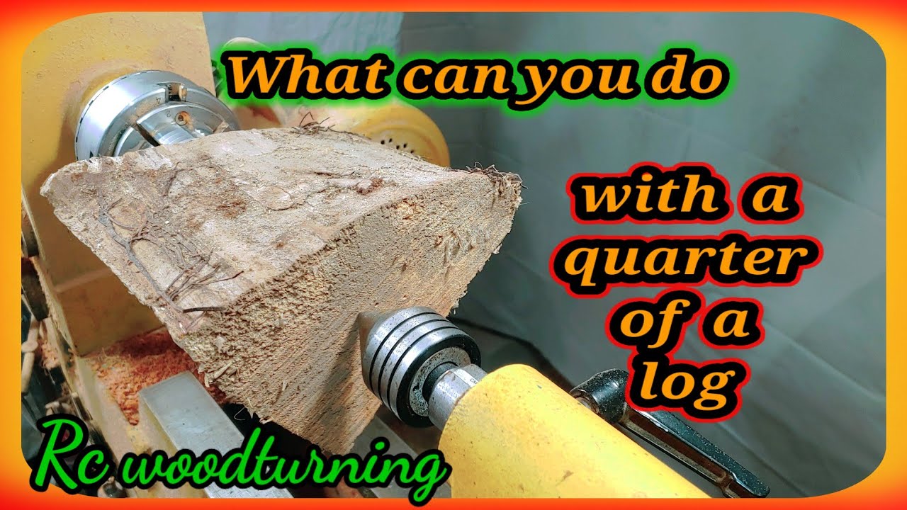 wood turning a 1/4 of a log