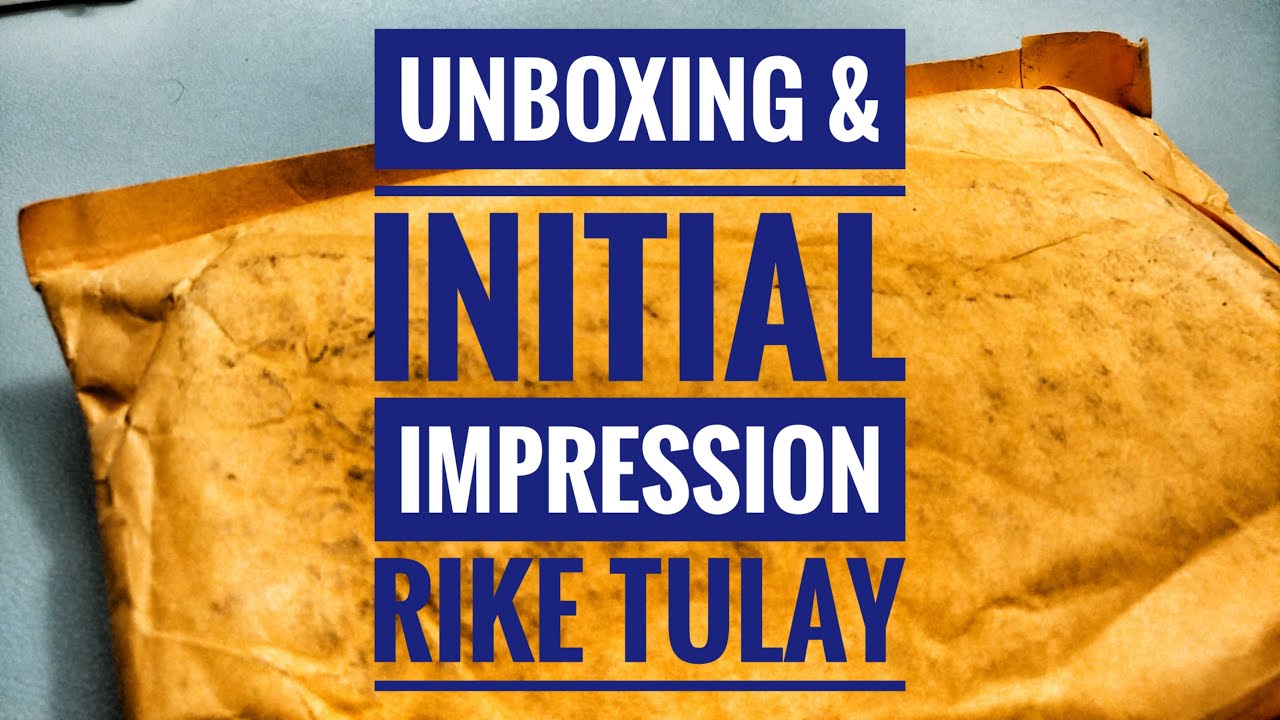 Unboxing and Initial Impresion Rike Tulay