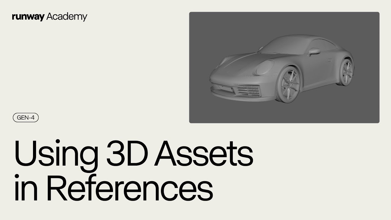 Using 3D Assets in Gen-4 References | Runway Academy