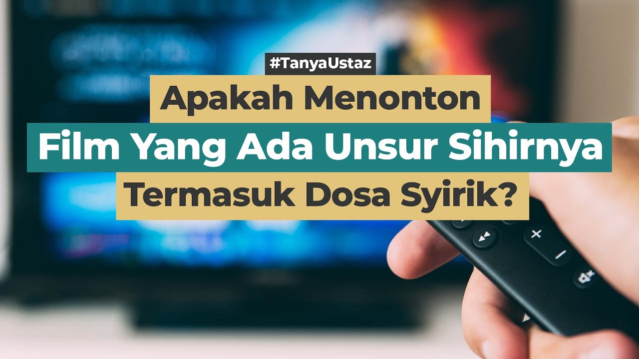 Apa Hukum Menontn Film Yang Ada Unsur Sihir dan Ramalannya?