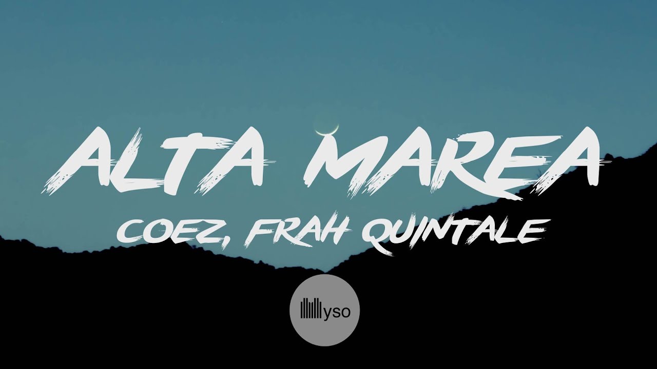 Alta Marea - Coez, Frah Quintale (Lyrics | Testo)