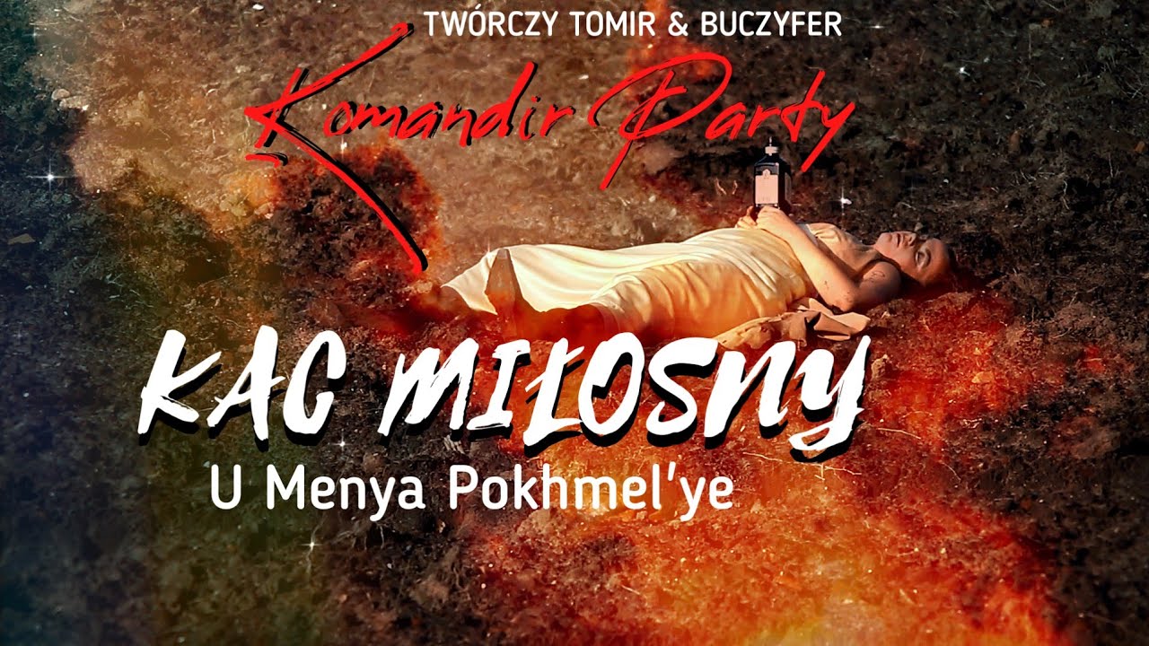 KAC MIŁOSNY (U Menya Pokhmel'ye) teledysk - Buczyfer/Komandir Party 