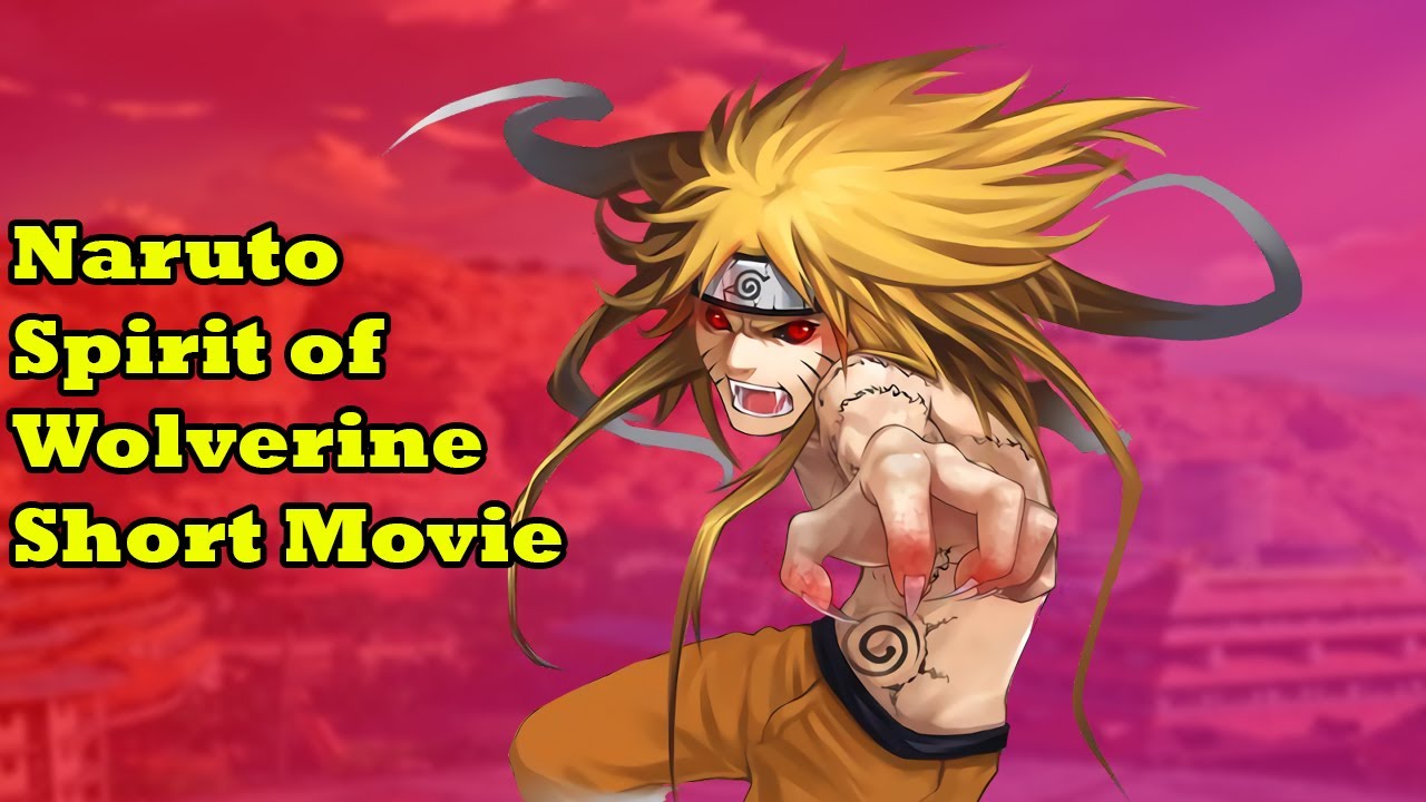 What If Naruto Had Sprirt Of Wolverine Short Movie