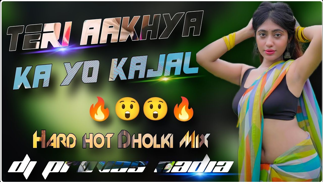 🔥Teri Aakhya Ka Yo Kajal || 😲 Hard Hot Dholki Mix 😲 || Dj Provas Nadia
