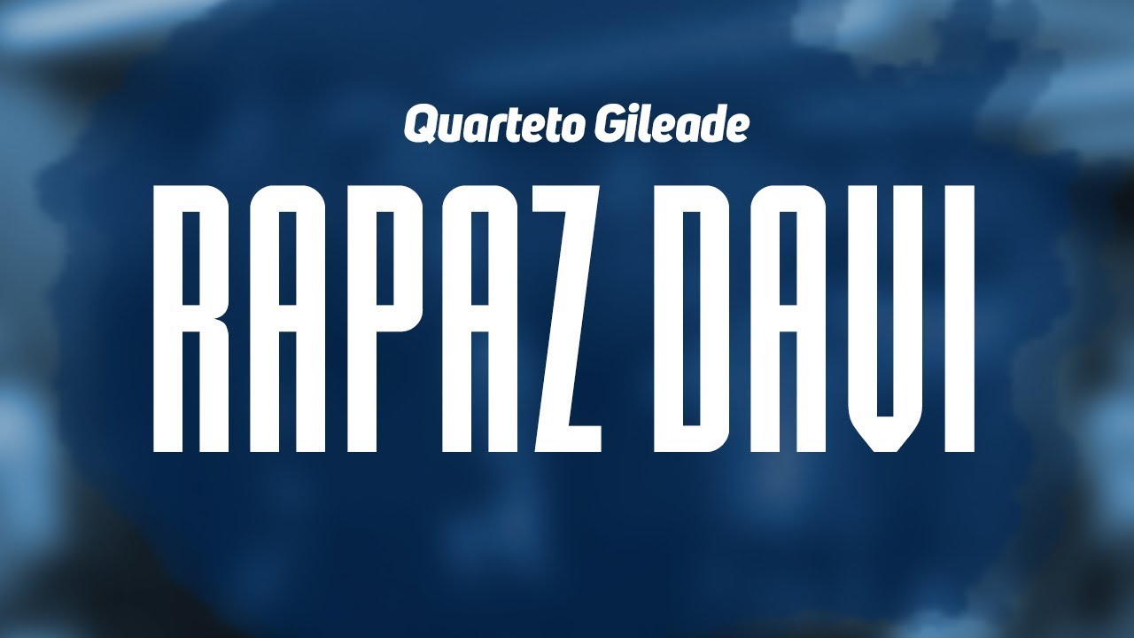 Quarteto Gileade - Rapaz Davi
