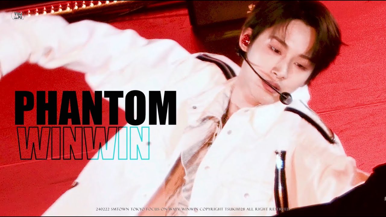 240222 SMTOWN - WINWIN PHANTOM FANCAM