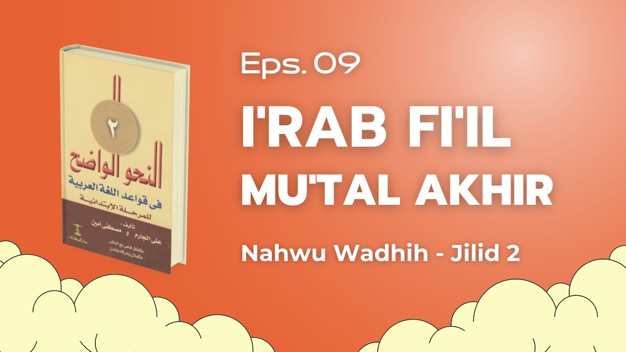 Eps. 9 : I'rab Fi'il Mu'tal Akhir - Nahwu Wadhih jilid 2