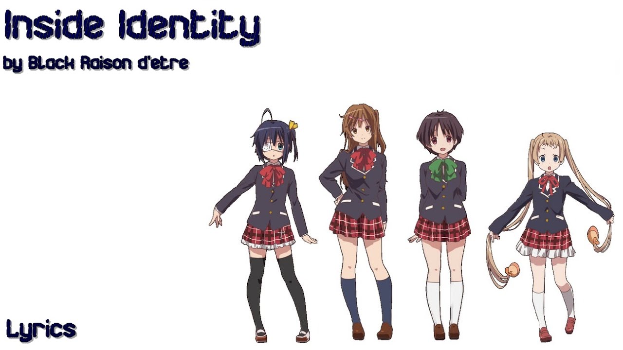 Black Raison d'être - INSIDE IDENTITY (Chuunibyou demo Koi ga Shitai! ED) - Lyrics
