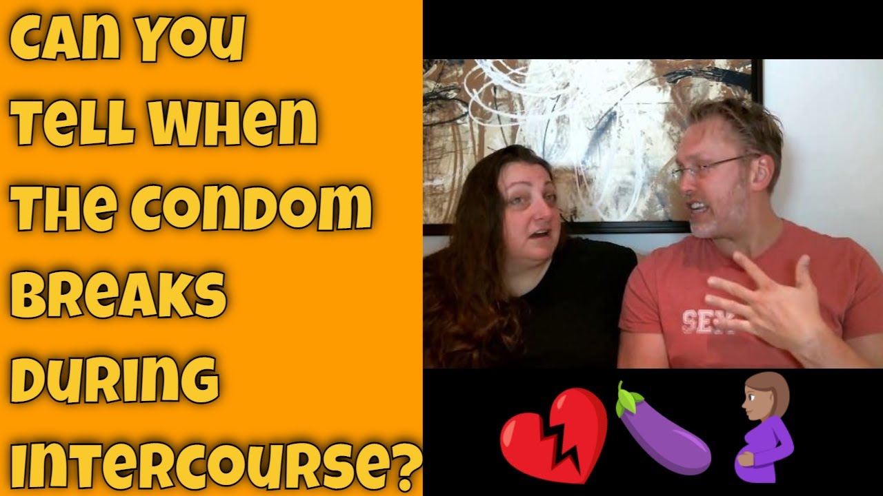 Can You Tell When The Condom Breaks During Intercourse?