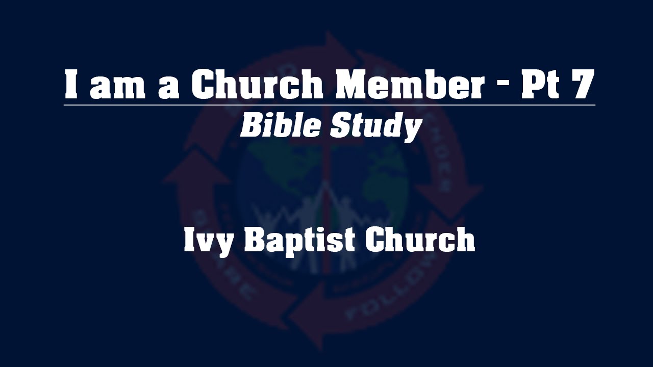 I am a Church Member - Pt 7