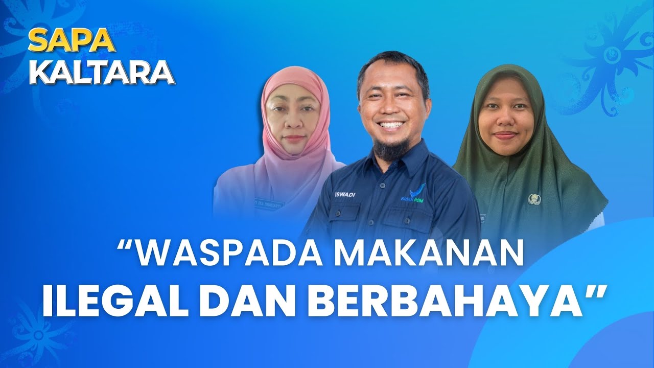 SAPA KALTARA - WASPADA MAKANAN ILEGAL DAN BERBAHAYA