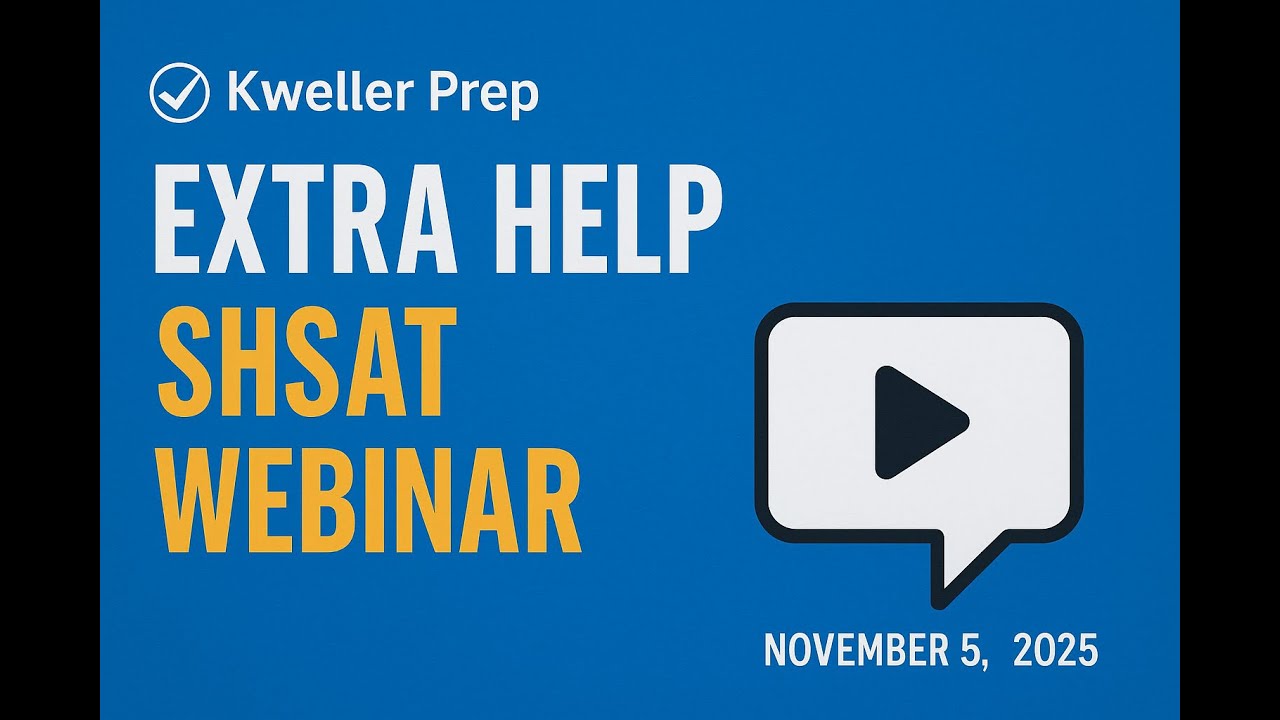 Kweller Prep SHSAT Extra Help Webinar for SHSAT Students Session 5