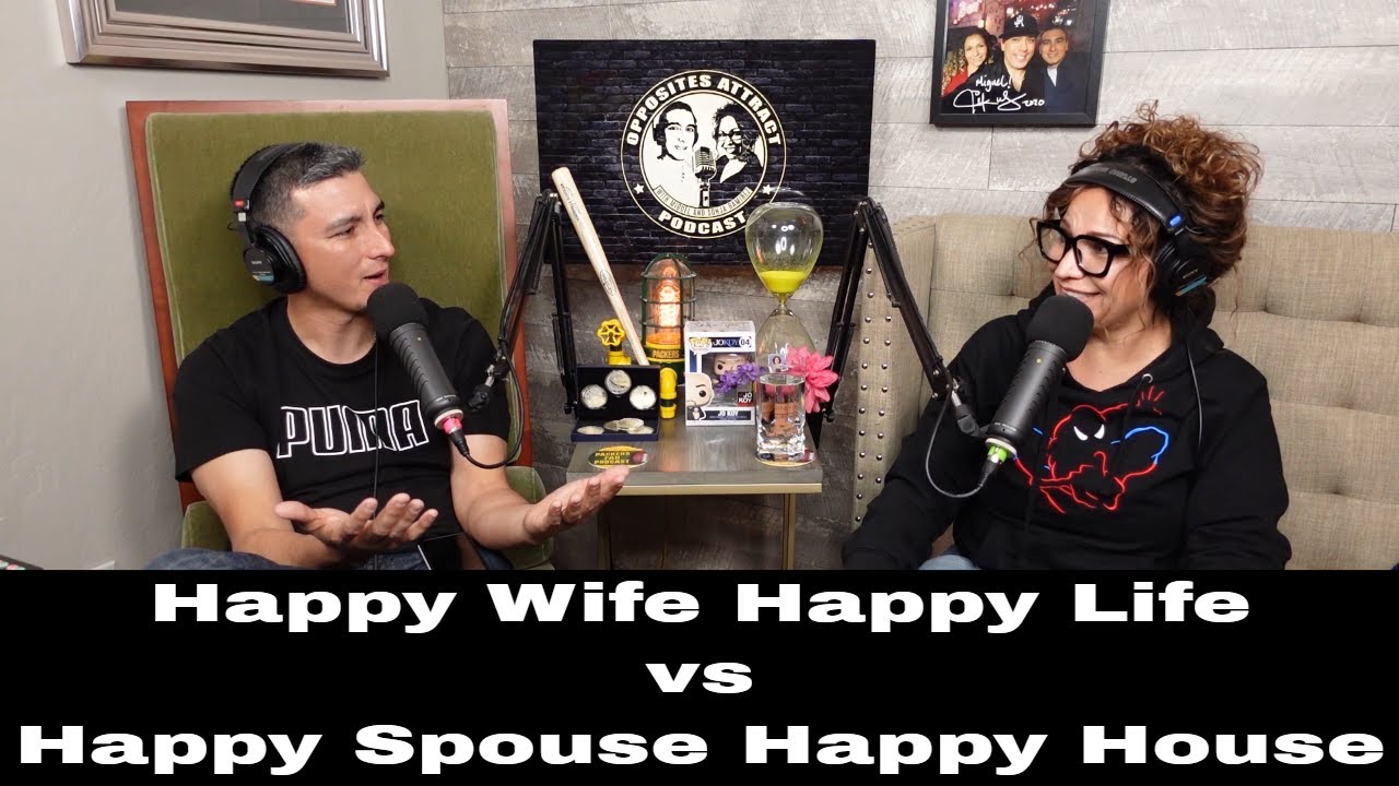 Happy Wife Happy Life vs Happy Spouse Happy House