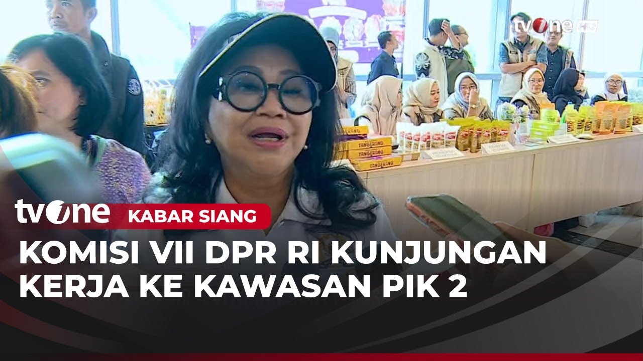 Kunjungan Kerja Komisi VII DPR Ke PIK 2 | Kabar Siang