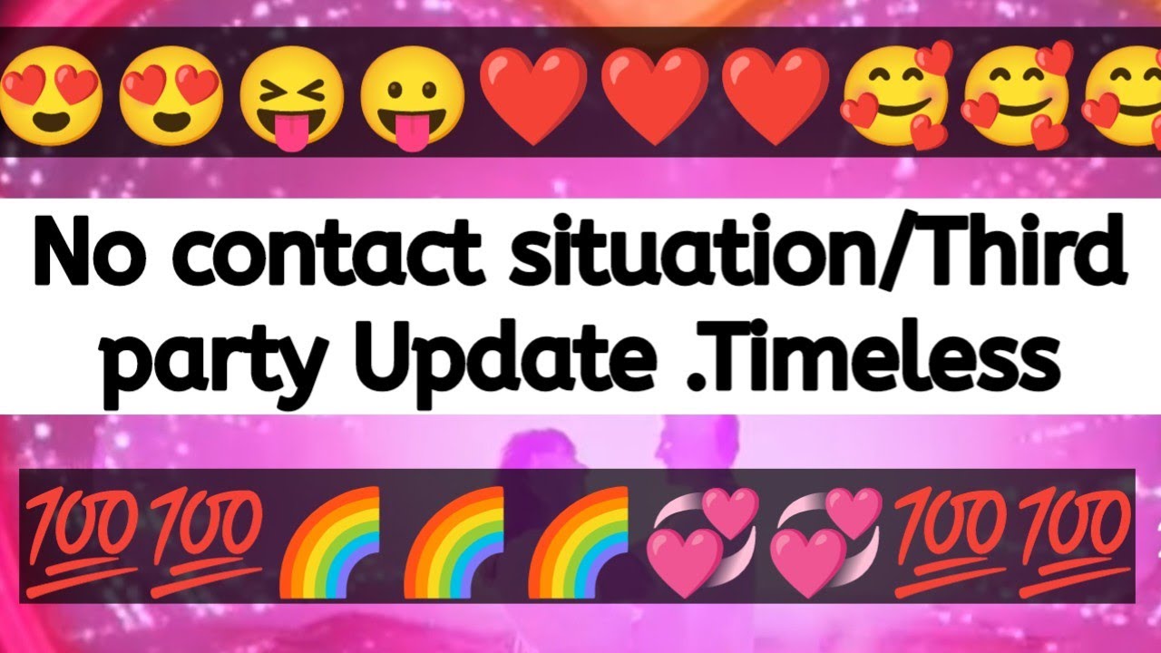 No contact situation/Third party Update...Timeless reading