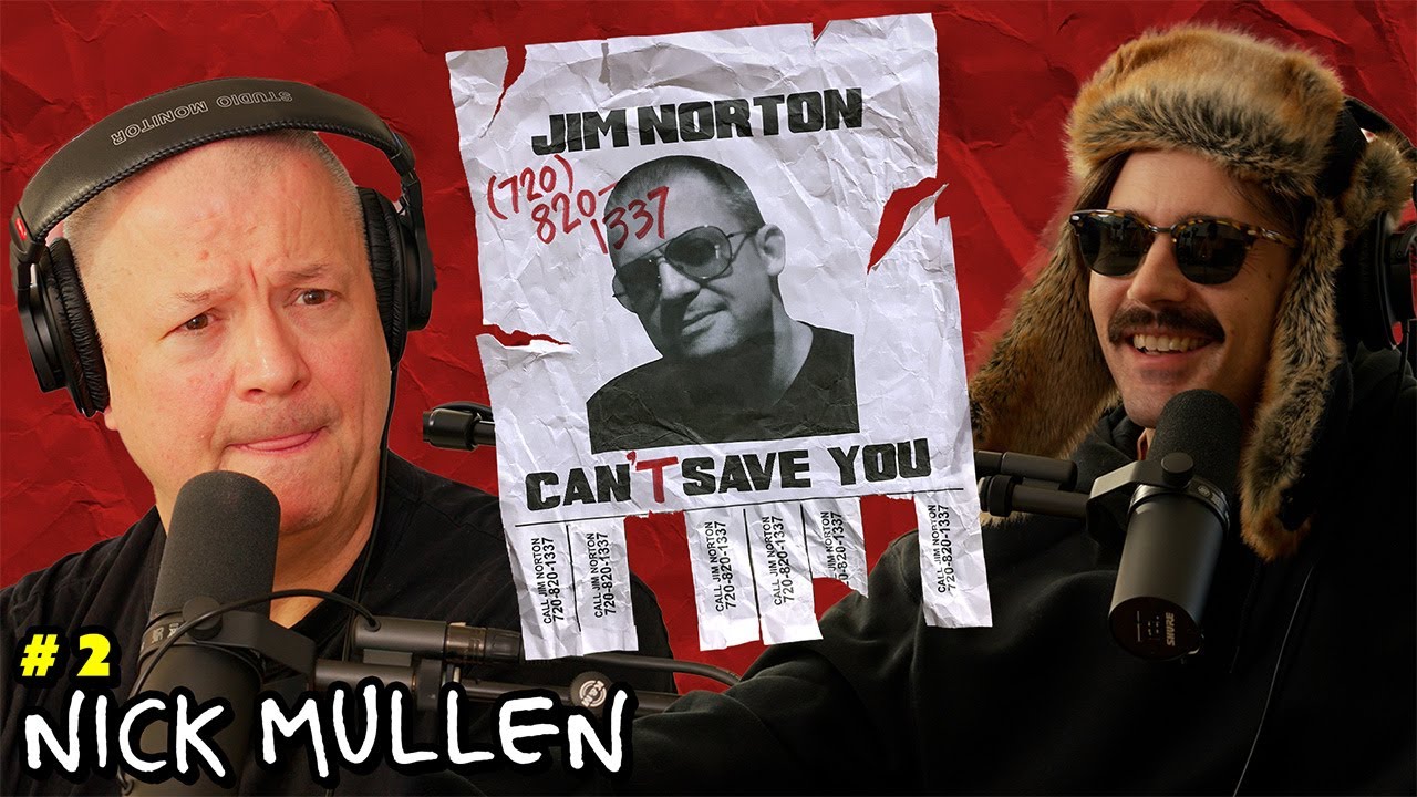 Never Brush Your Teeth with Nick Mullen | Jim Norton Can't Save You | EP 2