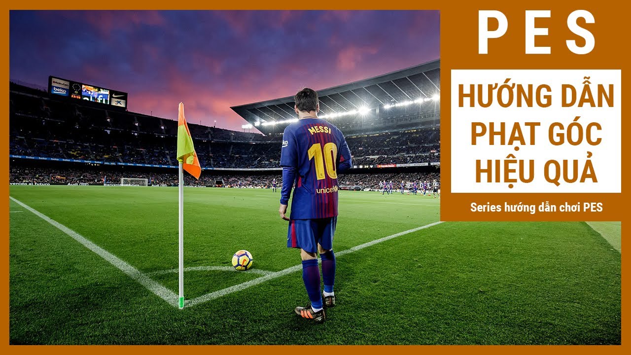 [SERIE PES] Hướng dẫn đá phạt góc hiệu quả với 4 chiến thuật nâng cao
