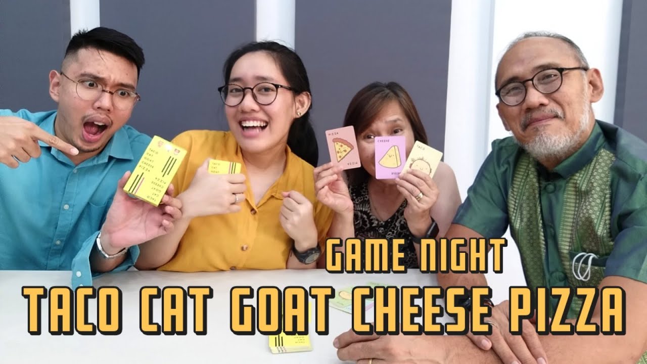 FAMILY GAME NIGHT: TACO CAT GOAT CHEESE PIZZA