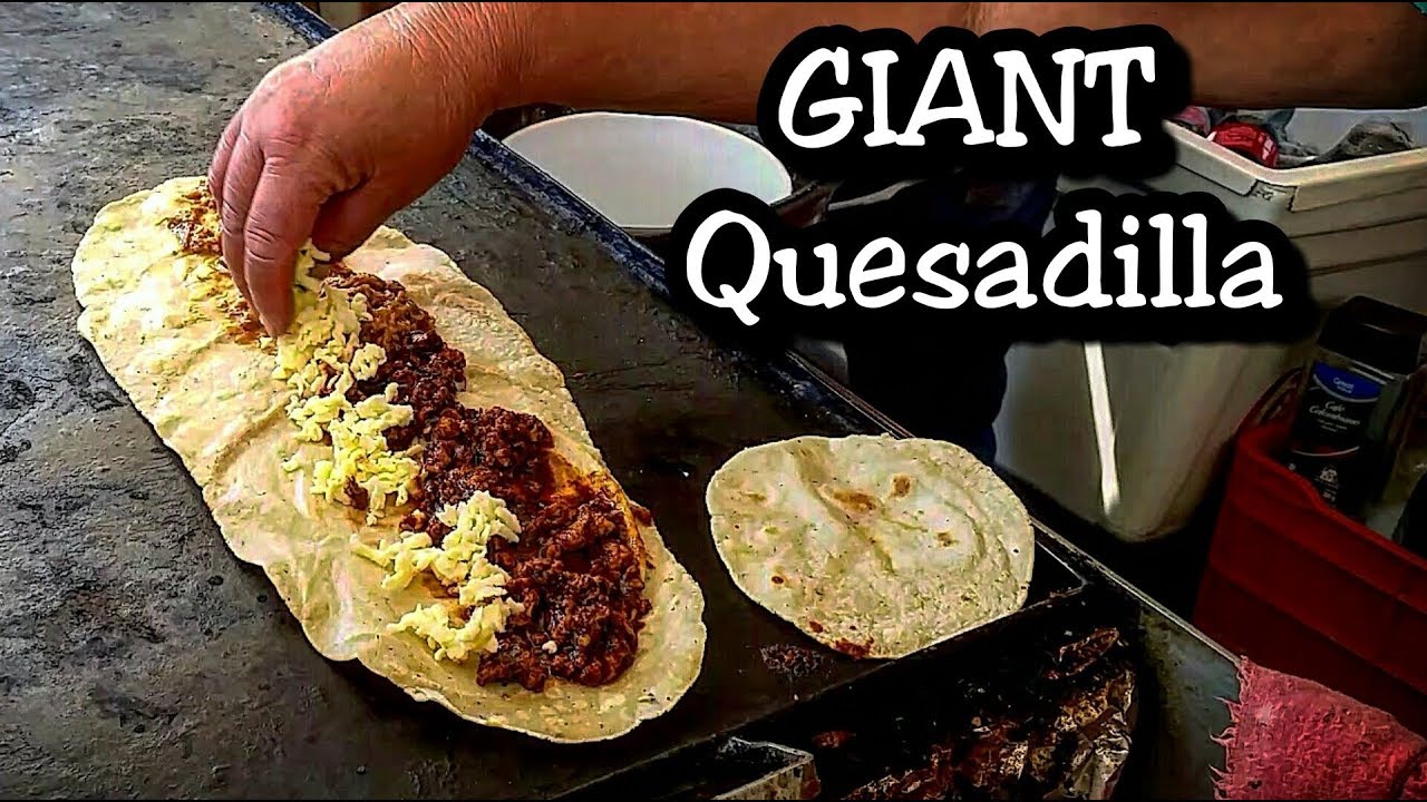 SUPER Quesadilla!!! - Giant Mexican Street Quesadilla - DEEP In The Heart Of Mexico!!!