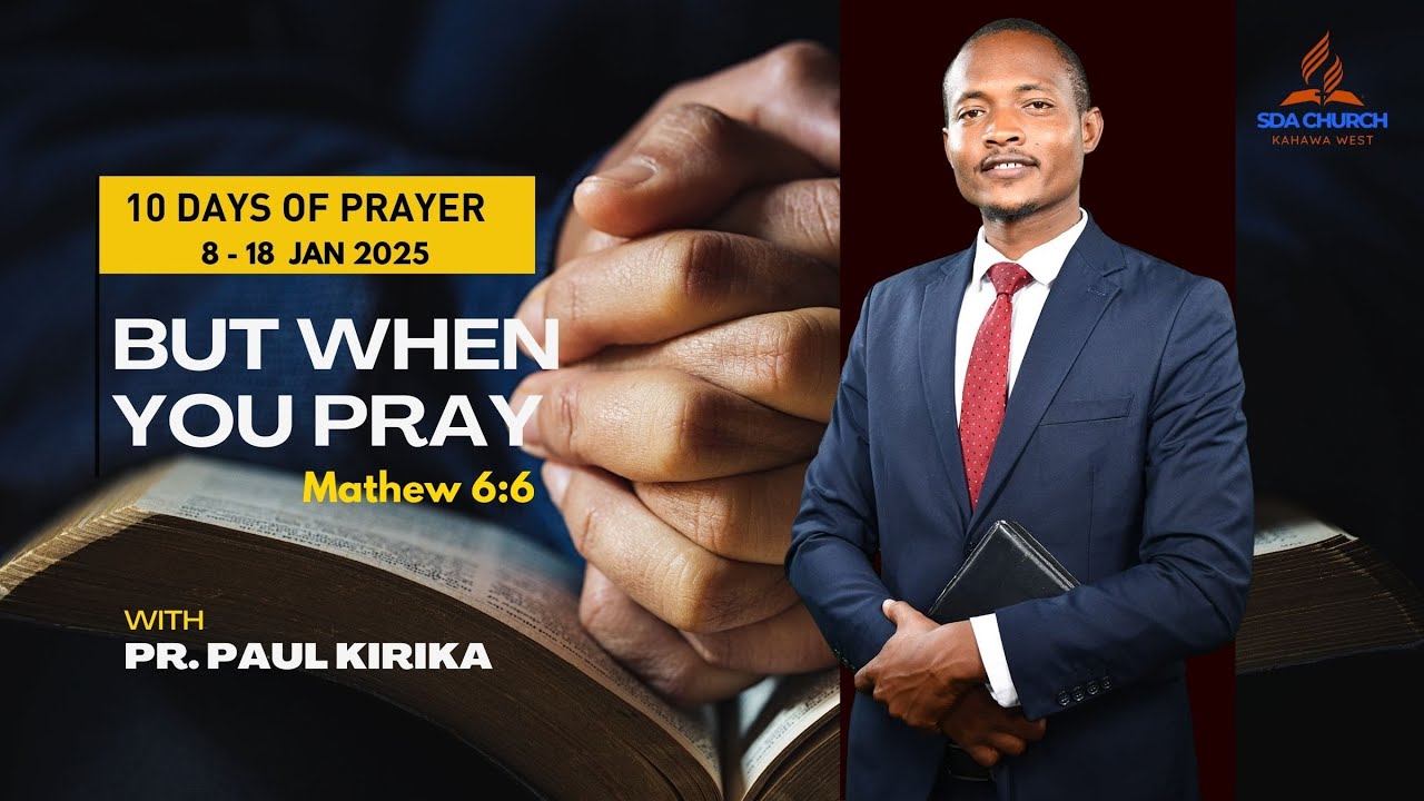 DAY 4/10 DAYS OF PRAYER SABBATH UNANSWERED PRAYERS[ & FAITH] || BUT WHEN YOU PRAY -  Pr. PAUL KIRIKA