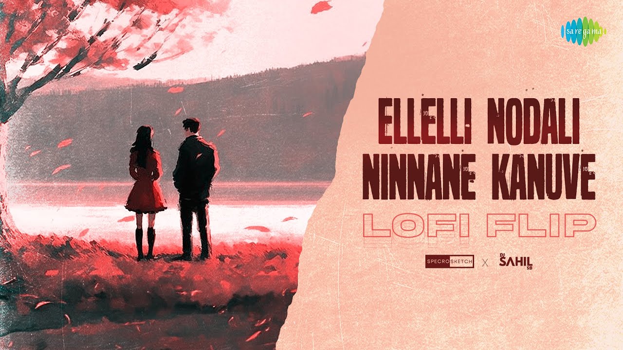 Ellelli Nodali Ninnane Kanuve - Lofi Flip | Naa Ninna Mareyalaare | SPECRO X SKETCH, DJ SAHIL SB
