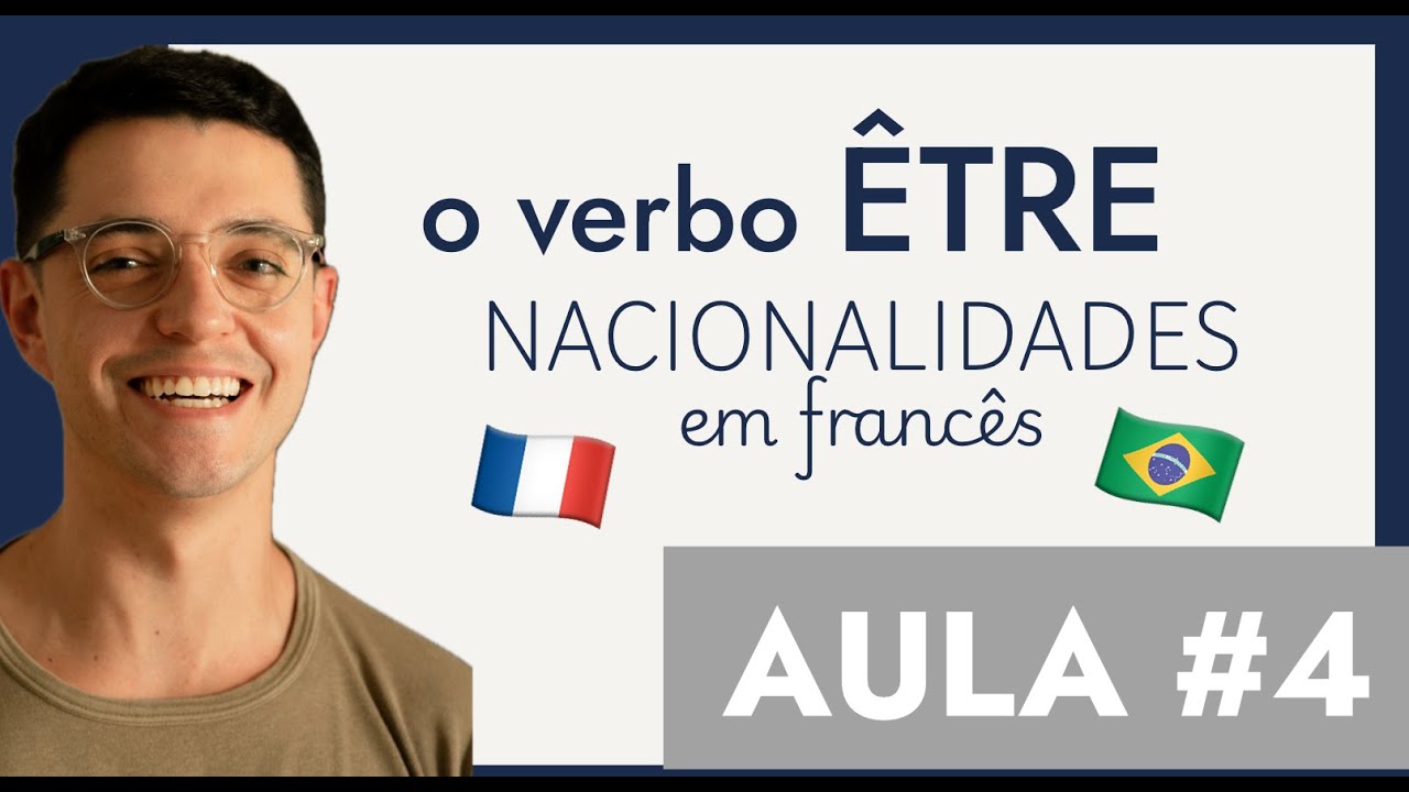 Aula 4  - Verbo ÊTRE e as NACIONALIDADES | Le verbe 'être' et les nationalités