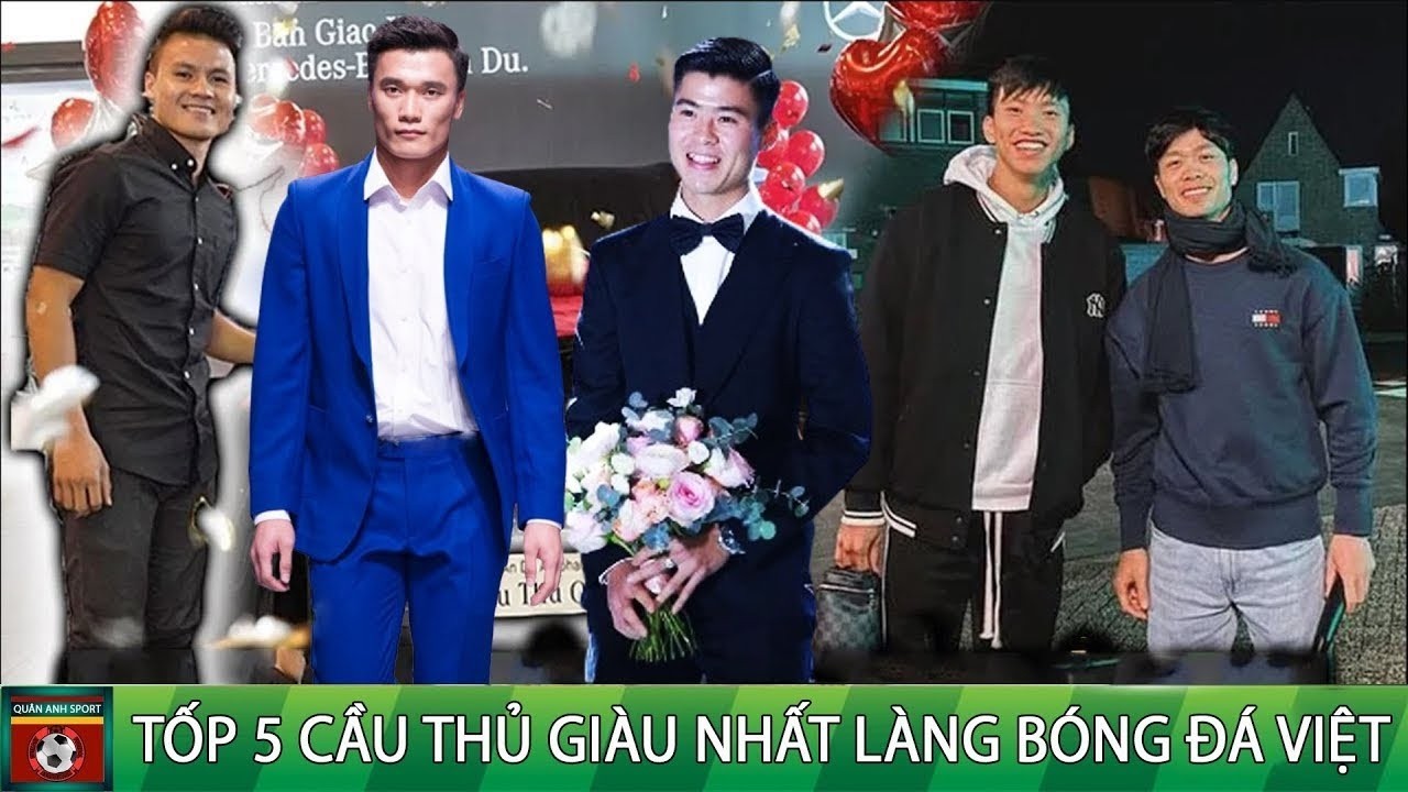 TỐP 5 CẦU THỦ GIÀU NHẤT LÀNG BÓNG ĐÁ VIỆT - HỌ LÀ NHỮNG AI ?