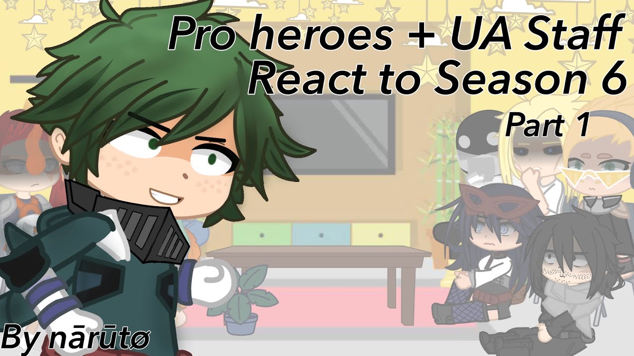 Pro heroes + UA Staff react to Season 6 - By Nārūt&oslash;-