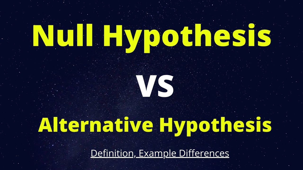 Difference Between Null and Alternative Hypothesis | Example | Definition | Step by step Guide