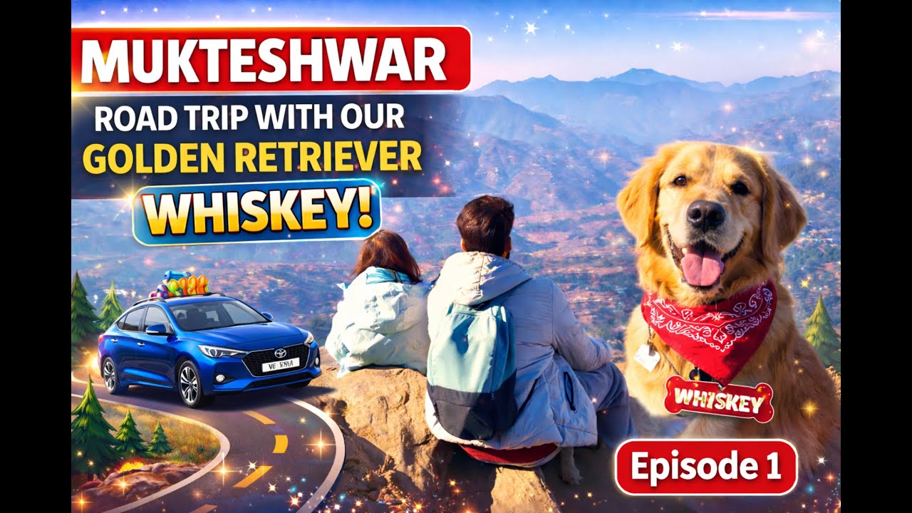 Mukteshwar Road Trip with Our Golden Retriever 🐶 | First Travel Vlog | Episode 1