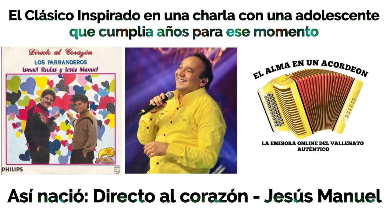 Así nació DIRECTO AL CORAZÓN - Jesus Manuel, Inspirado en una charla con una Joven que cumplía años.
