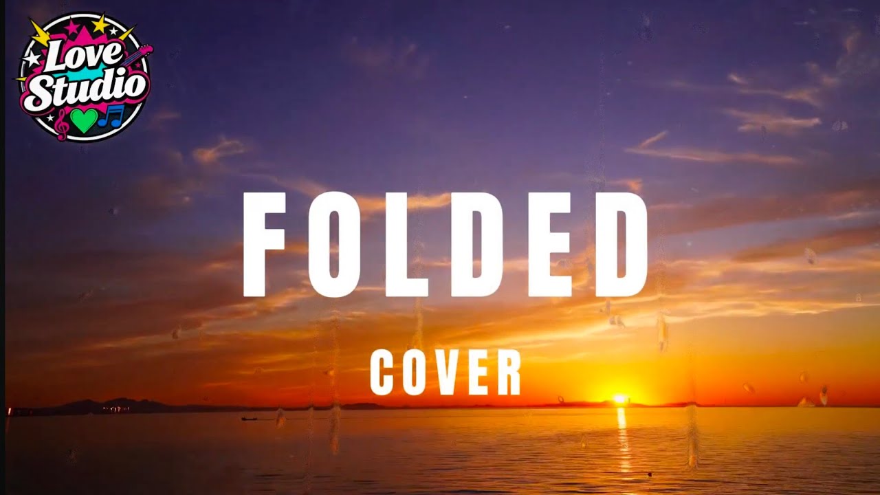 Folded, Kehlani - Love Studio (Cover)