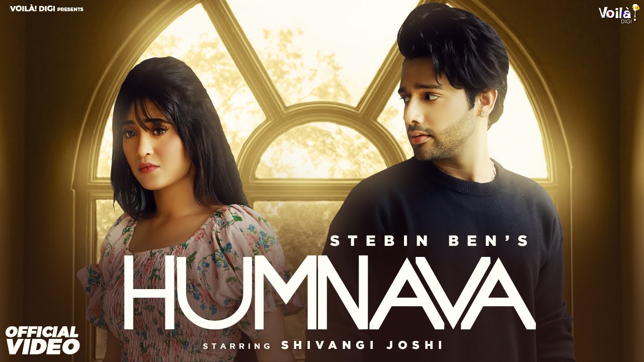 HUMNAVA: OFFICIAL VIDEO | Stebin Ben & Shivangi Joshi | Sad Song | Sanjeev Chaturvedi