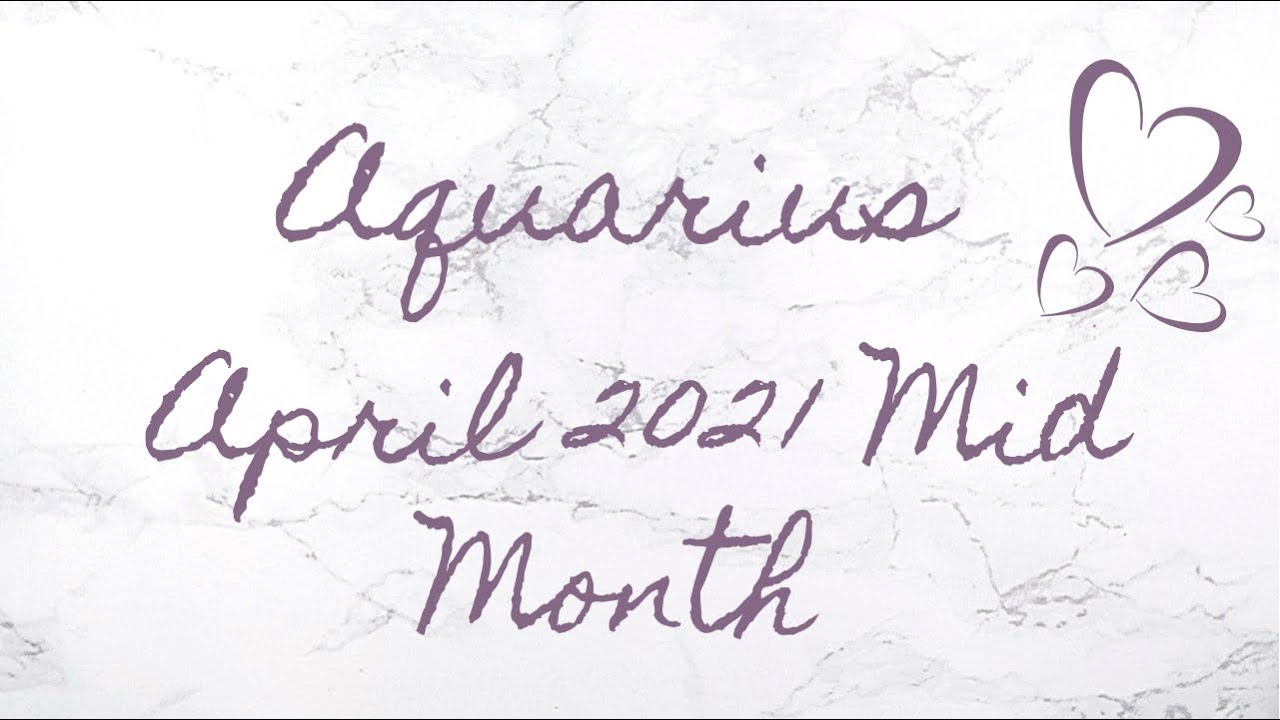 Aquarius- April 2021 Mid Month... If You Love Something.. Let It Go! They’re Coming Back!