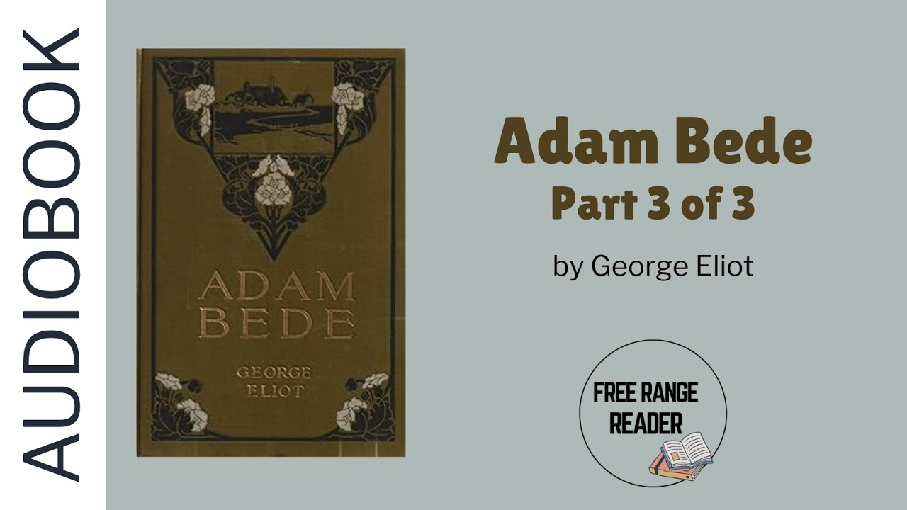 Adam Bede by George Eliot part 3 of 3 | Full audiobook | Human narrated (not AI)