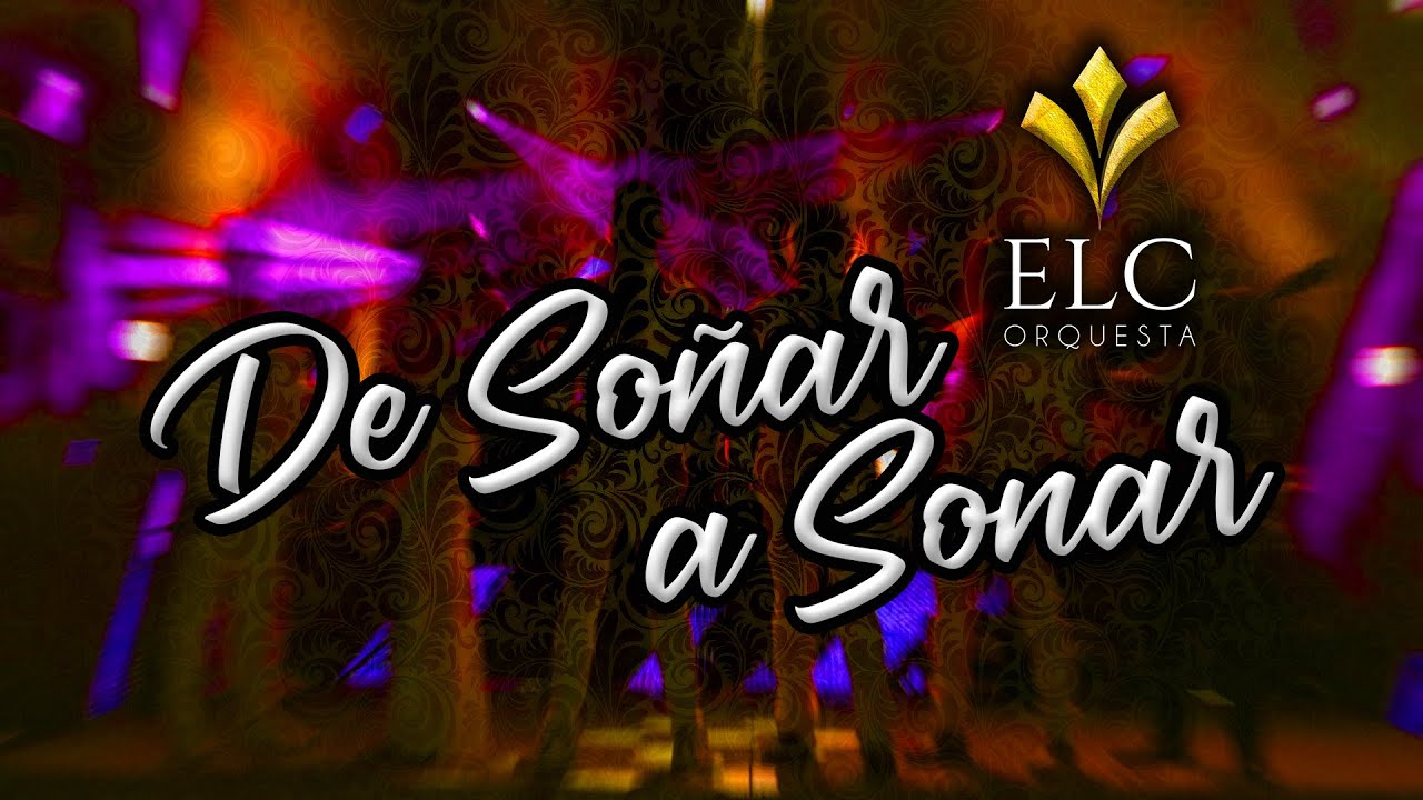 ELC ORQUESTA - DE SO&Ntilde;AR A SONAR