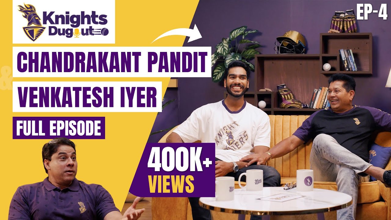 Knights Dugout Podcast EP 4 | Chandrakant Pandit, Venkatesh Iyer - WWE Ka Tadka, Cricket Ka Chaska
