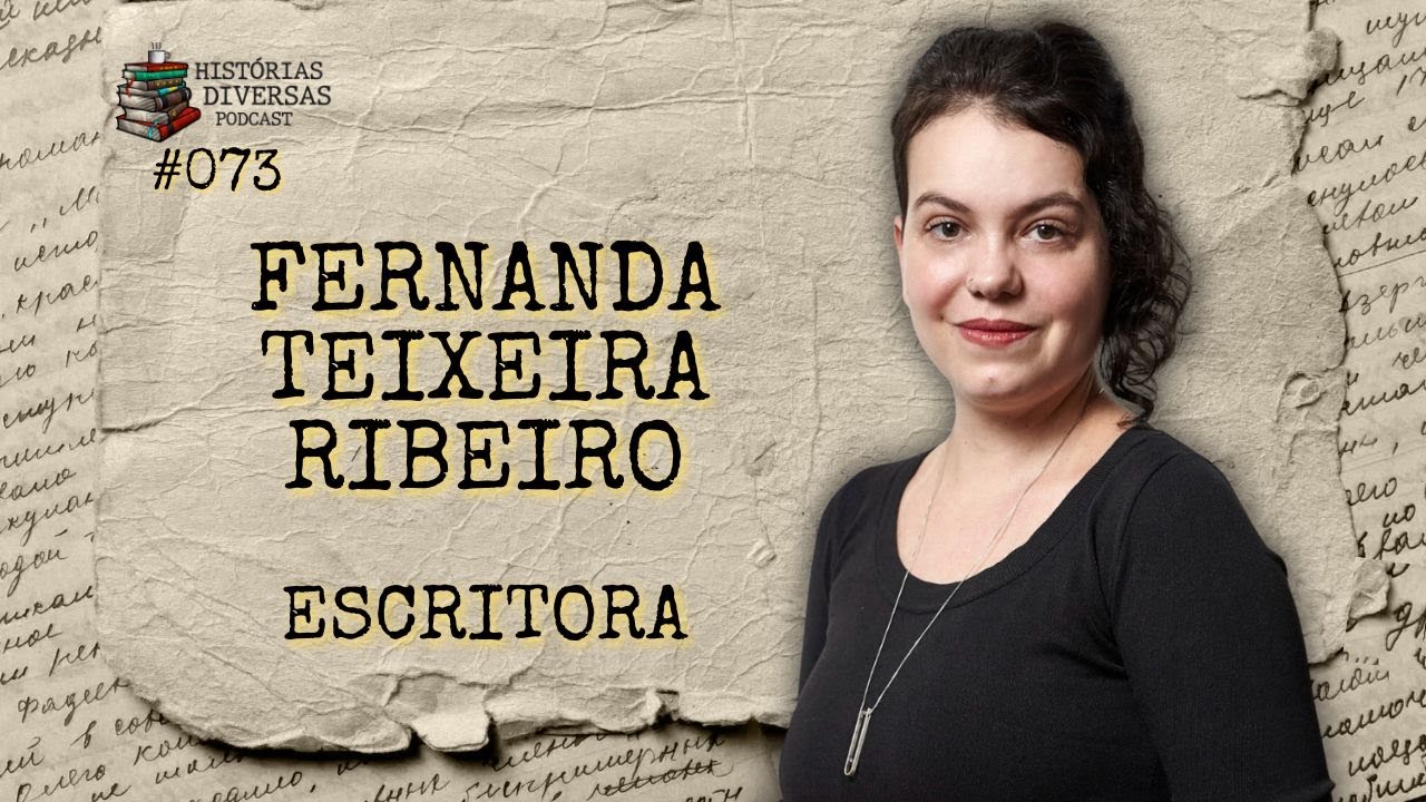 Fernanda Teixeira Ribeiro - Escritora | Histórias Diversas Podcast #073