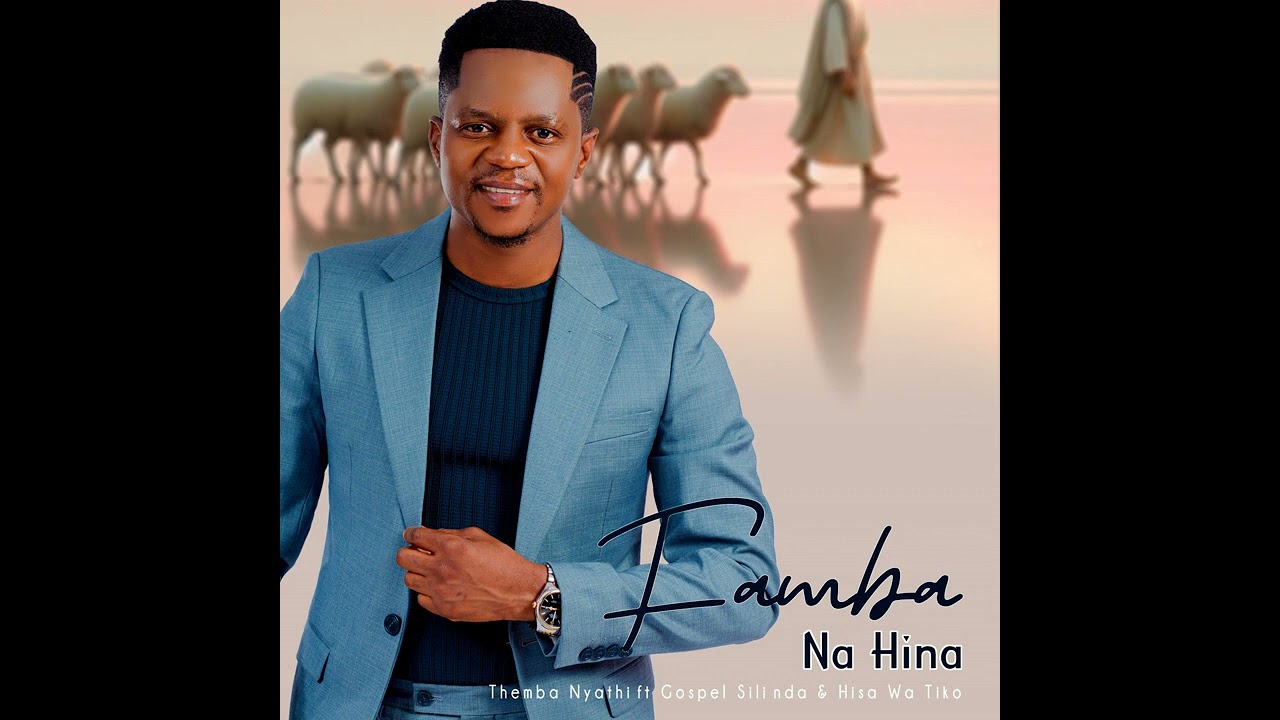 Famba na hina feat Gospel Silinda & Hisa wa Tiko