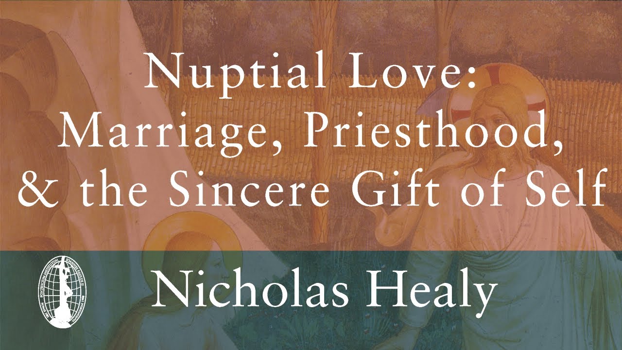 Nicholas Healy: Nuptial Love: Marriage, Priesthood, & the Sincere Gift of Self