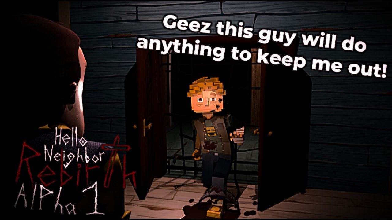Hello Neighbor Rebirth Alpha 1 Geez this guy will do anything to keep me out!