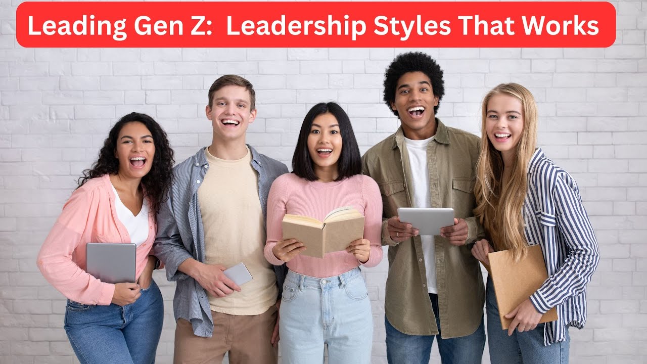 Leading Gen Z - Leadership Styles That Actually Work Today