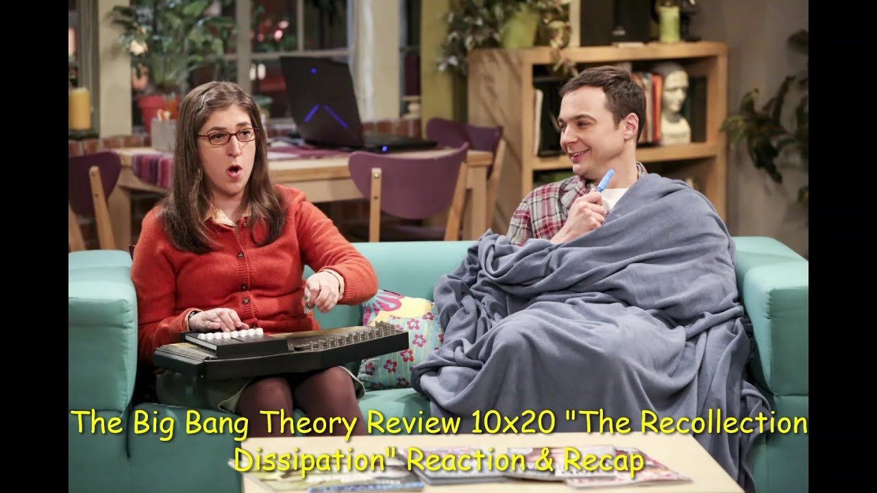 The Big Bang Theory Review 10x20 "The Recollection Dissipation" Reaction & Recap