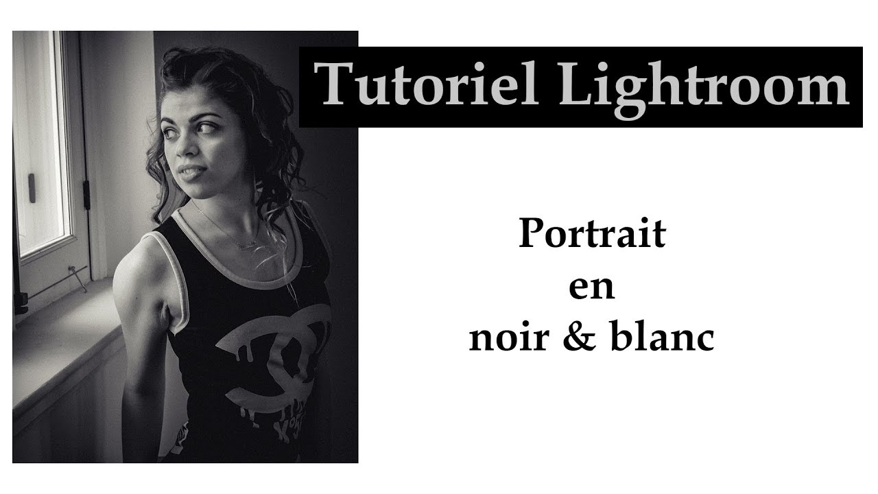 Tutoriel Lightroom - Portrait en noir & blanc